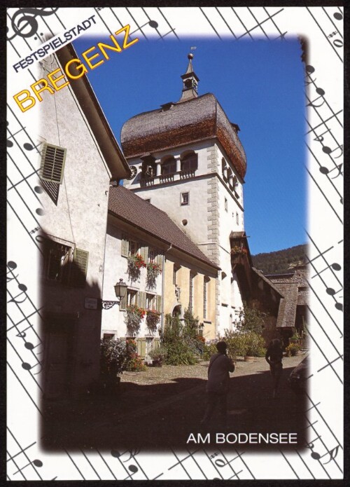 Bregenz Festspielstadt am Bodensee : [Festspielstadt Bregenz am Bodensee, Martinsturm in der Oberstadt, Vorarlberg ...]