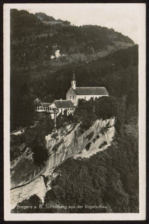 Bregenz a. B. Schloßberg aus der Vogelschau : [Schloßberg Bregenz a. B. 600 m ü. M. ...]