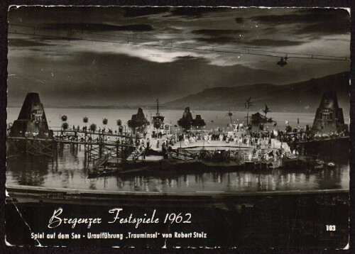 Bregenzer Festspiele 1962 : Spiel auf dem See - Uraufführung  Trauminsel  von Robert Stolz