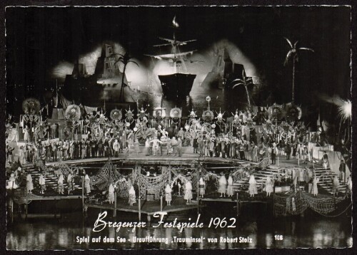 Bregenzer Festspiele 1962 : Spiel auf dem See - Uraufführung  Trauminsel  von Robert Stolz