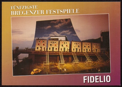 Fünfzigste Bregenzer Festspiele : Fidelio : [Bregenz am Bodensee 50. Bregenzer Festspiele Spiel auf dem See  Fidelio  von Ludwig van Beethoven ...]