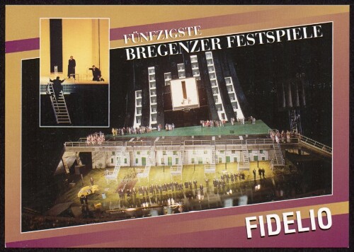 Fünfzigste Bregenzer Festspiele : Fidelio : [Bregenz am Bodensee 50. Bregenzer Festspiele Spiel auf dem See  Fidelio  von Ludwig van Beethoven ...]