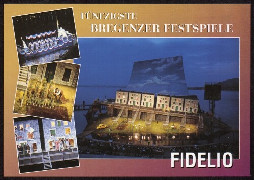 Fünfzigste Bregenzer Festspiele : Fidelio : [Bregenz am Bodensee 50. Bregenzer Festspiele Spiel auf dem See:  Fidelio  ...]