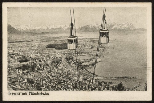 Bregenz mit Pfänderbahn : [Bregenz mit Pfänderbahn und Blick auf die Schweizerberge ...]