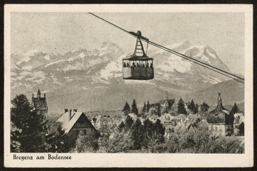 Bregenz am Bodensee : [Alt Bregenz mit Pfänderbahn und Säntis ...]