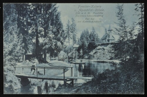 Familien-Kolonie u. Alpenhôtel - Bödele, 1140 m ü. M. Passhöhe Dornbirn-Schwarzenberg : Der See mit Kolonie-Kirchlein : [Postkarte An ... in ...]