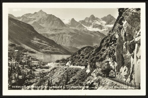 [Gaschurn Partenen] Vermunt-Höhenbahn Staumauer g. Litznergruppe