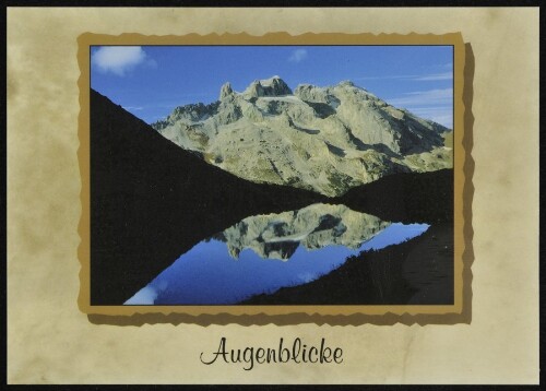 [Tschagguns] Augenblicke : [Drei Türme, 2828 m mit Tobelsee Vorarlberg, Österreich ...]