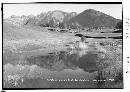 Köfels im Ötztal, Tirol, Forellenteich : [Fischteich bei Köfels bei Umhausen im Ötztal gegen Acherkogel und Hohe Wasserfalle]