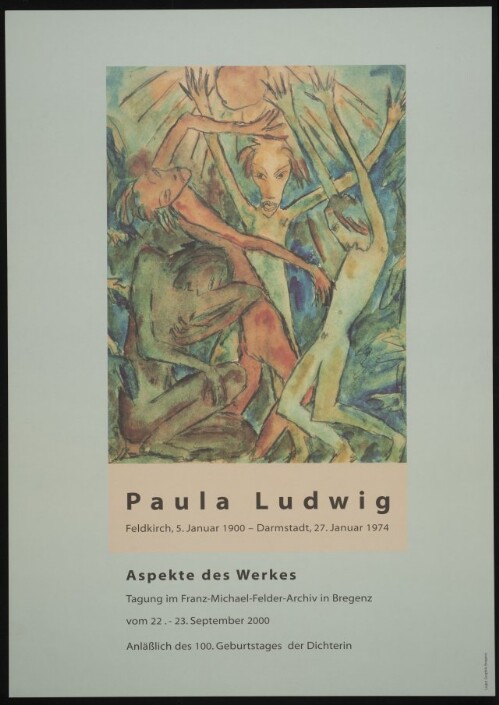Paula Ludwig - Feldkirch, 5. Januar 1900 - Darmstadt, 27. Januar 1974 : Aspekte des Werkes : Tagung im Franz-Michael-Felder-Archiv in Bregenz vom 22. - 23. September 2000 : anlässlich des 100. Geburtstages der Dichterin