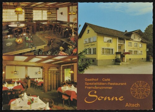 Gasthof - Café Spezialitäten-Restaurant Fremdenzimmer Sonne Altach : [Sonne Altach Besitzer: Familie Ender A-6844 Altach, Telefon (0 55 76) 25 20 Montag Ruhetag! ...]