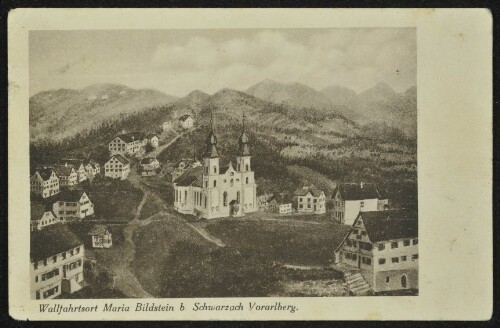 [Bildstein] Wallfahrtsort Maria Bildstein b. Schwarzach Vorarlberg