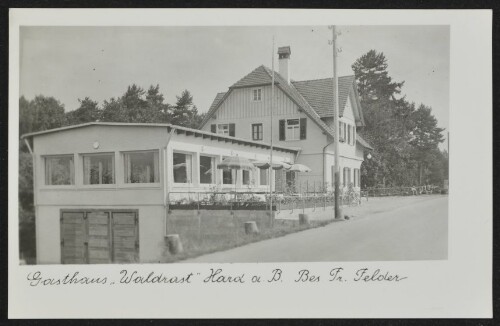 Gasthaus  Waldrast  Hard a. B. : Bes. Fr. Felder