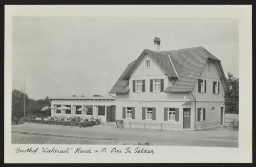 Gasthof  Waldrast  Hard a. B. : Bes. Fr. Felder