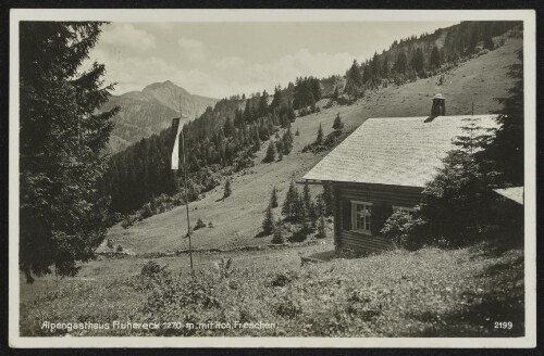 [Hohenems] Alpengasthaus Fluhereck 1270 m mit Hoh. Freschen : [Alpengasthaus Fluhereck, 1270 m, mit Hoh. Freschen ...]