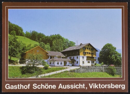 Gasthof Schöne Aussicht, Viktorsberg : [Gasthof  Schöne Aussicht  Fam. Ritter A-6832 Viktorsberg Vorarlberger Oberland Telefon (0 55 23) 47 15 ...]