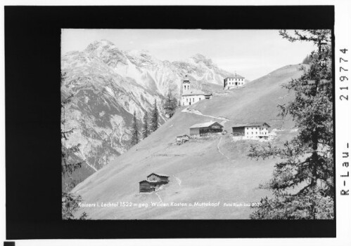 Kaisers im Lechtal 1522 m gegen Wilden Kasten und Muttekopf : [Kaisers im Kaisertal gegen Wilden Kasten und Wildmahdspitze]