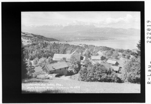 Lutzenreute ober Lochau / Vorarlberg gegen Schweizer Berge : [Lutzenreute bei Eichenberg]