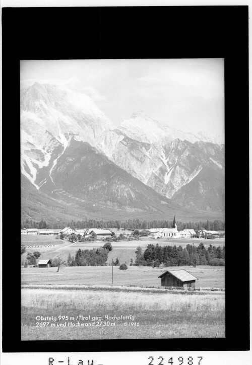 Obsteig 995 m / Tirol gegen Hochplattig 2697 m und Hochwand 2730 m : [Hochplattig 2768 m]