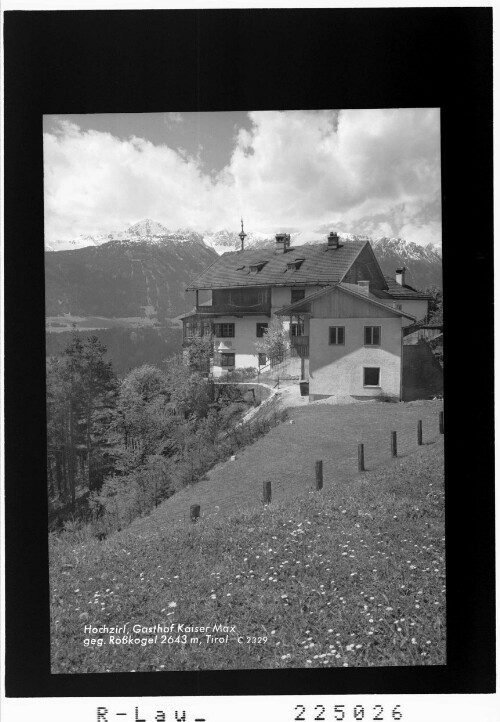 Hochzirl / Gasthof Kaiser Max gegen Rosskogel