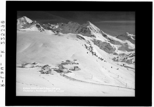 Kühtai 2000 m mit 3 Seen Lift gegen Finstertal und Pockkogel 2801 m