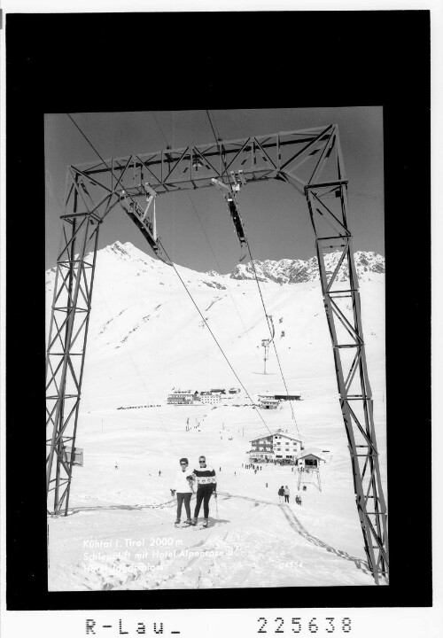 Kühtai in Tirol 2000 m / Schlepplift mit Hotel Alpenrose und Hotel Jagdschloß