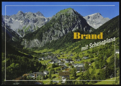 Brand mit Schesaplana : [Ferienort Brand, 1050 m, gegen die Schesaplana, 2964 m Vorarlberg, Österreich ...]