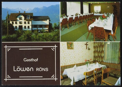 Gasthof Löwen Röns : [Gasthof Löwen Besitzer: Familie Gohm 6822 Röns, Telefon 05524/8585 Freundliche Fremdenzimmer, gute Küche, ruhige, sonnige Lage, ausgedehnte Wanderungen ...]