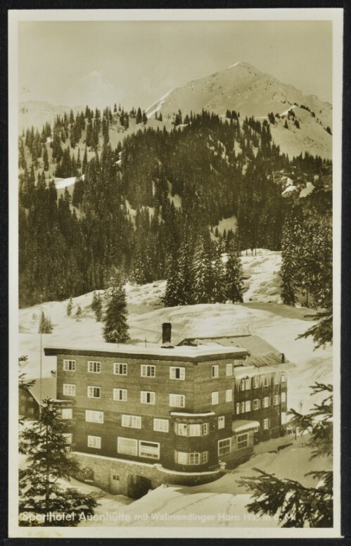 [Mittelberg Hirschegg] Sporthotel Auenhütte mit Walmendinger Horn 1933 m ü. M. : [Sporthotel Auenhütte 1340 m das höchstgelegene Sporthotel des Kleinen Walsertales Prospekte durch Besitzer Otto Herz ...]