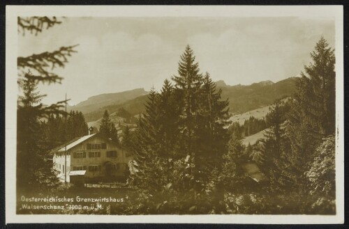 [Mittelberg Riezlern] Oesterreichisches Grenzwirtshaus  Walserschanz  1000 m ü. M.