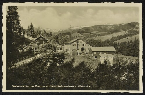 [Mittelberg Riezlern] Oesterreichisches Grenzwirtshaus  Walserschanz  1000 m ü. M. : [Oesterreichisches Grenzwirtshaus  Walserschanz  1000 m ü. M. ...]