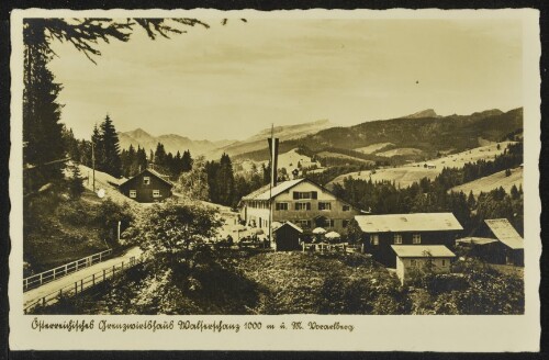 [Mittelberg Riezlern] Österreichisches Grenzwirtshaus Walserschanz 1000 m ü. M. Vorarlberg : [Das alte aus dem Schweden- und Franzosen-Kriege weltbekannte Gasthaus  Walserschanz  Bes.: Karl Gschwender ...]