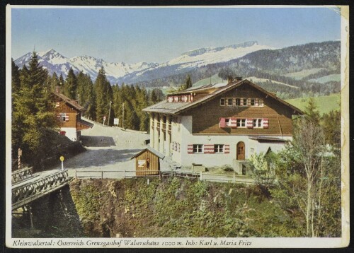 [Mittelberg Riezlern] Kleinwalsertal: Österreich. Grenzgasthof Walserschanz 1000 m. Inh: Karl u. Maria Fritz : [Kleinwalsertal Österreich. Grenzgasthof Walserschanz 1000 m. Inh: Karl u. Maria Fritz ...]