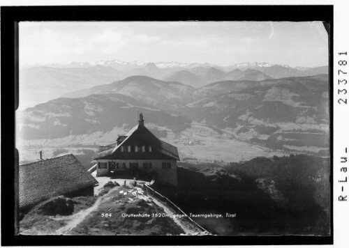Gruttenhütte 1620 m gegen Tauerngebirge, Tirol : [Gruttenhütte gegen Kitzbüheler Alpen, Hohe Tauern und Zillertaler Alpen]