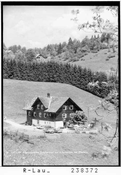 Alpengasthaus Schillerkopf auf der Tschengla bei Bludenz : [Gasthaus Schillerkopf gegen Gasthof Alpila und Ronaalpe]