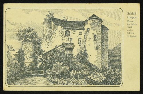 Schloß Glopper. Erbaut im Jahre 1343 unter Ulrich v. Embs : Offizielle Fest-Postkarte : IV. Gauturnfest des Vorarlberger Rheingau Hohenems, 29. Juni 1913