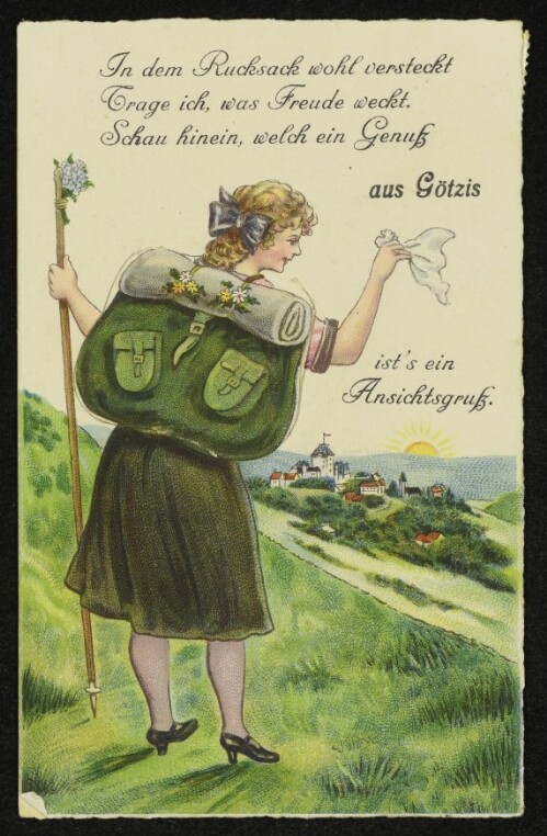 In dem Rucksack wohl versteckt, Trage ich, was Freude weckt. Schau hinein, welch ein Genuß aus Götzis ist's ein Ansichtsgruß