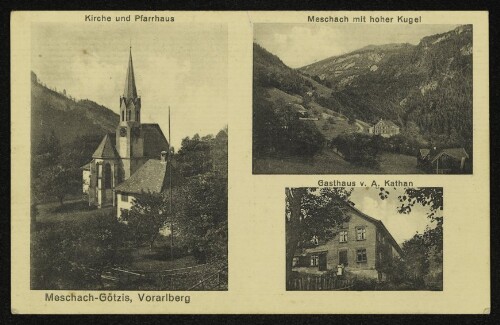 Meschach-Götzis, Vorarlberg : Kirche und Pfarrhaus, Meschach mit hoher Kugel, Gasthaus v. A. Kathan