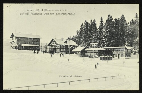 Alpen-Hôtel Bödele, 1140 m ü. M. auf der Passhöhe Dornbirn-Schwarzenberg : Die Wirtschafts-Anlage