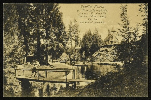 Familien-Kolonie u. Alpenhôtel-Bödele, 1140 m ü. M. Passhöhe Dornbirn-Schwarzenberg : Der See mit Kolonie-Kirchlein