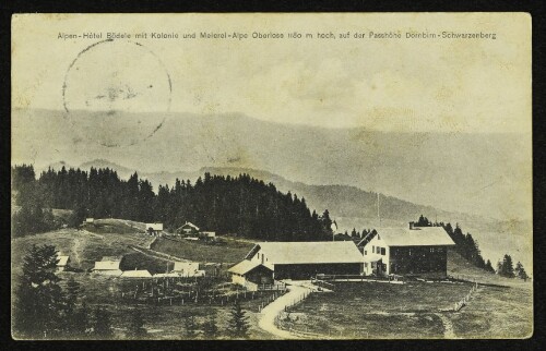 Alpen-Hôtel Bödele mit Kolonie und Meierei-Alpe Oberlose 1180 m hoch, auf der Passhöhe Dornbirn-Schwarzenberg