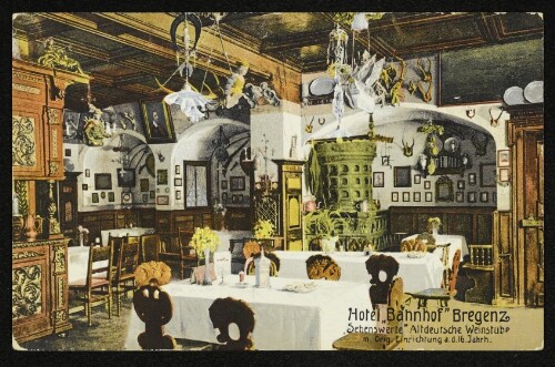 Hotel  Bahnhof  Bregenz :  Sehenswerte  Altdeutsche Weinstube m. Orig. Einrichtung a. d. 16. Jahrh.