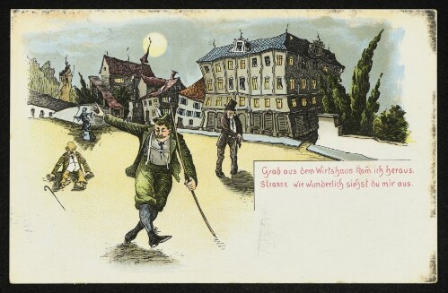 Grad aus dem Wirtshaus komm ich heraus, Strasse wie wunderlich siehst du mir aus