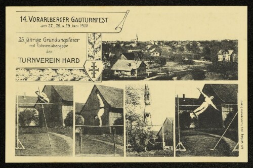 14. Vorarlberger Gauturnfest am 27., 28. und 29. Juni 1908 : 25. jährige Gründungsfeier mit Fahnenübergabe des Turnverein Hard