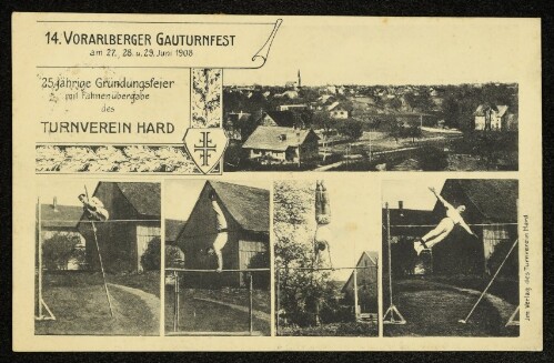 14. Vorarlberger Gauturnfest am 27., 28. und 29. Juni 1908 : 25. jährige Gründungsfeier mit Fahnenübergabe des Turnverein Hard