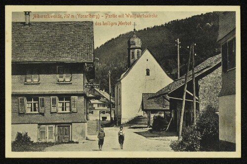 Alberschwende, 717 m (Vorarlberg) : Partie mit Wallfahrtskirche des heiligen Merbot