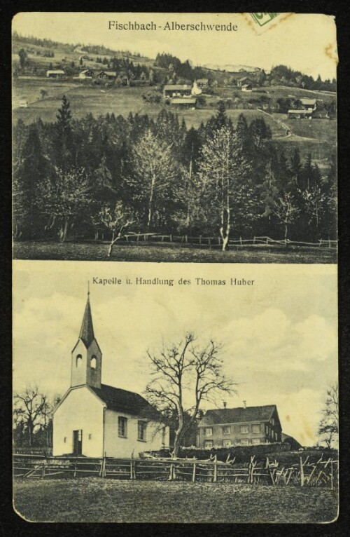 Fischbach-Alberschwende : Kapelle u. Handlung des Thomas Huber