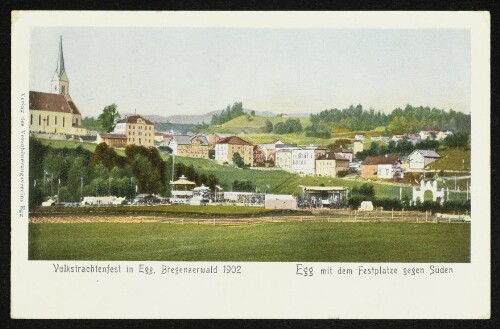 Volkstrachtenfest in Egg, Bregenzerwald 1902 : Egg mit dem Festplatze gegen Süden