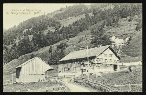 Gruss aus Sippersegg im Bregenzerwald : (900 m.)