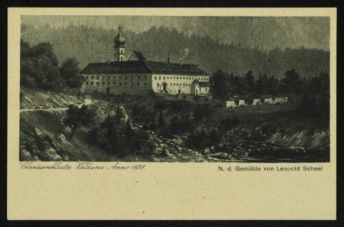 Clarissenkloster Valduna Anno 1678 : N. d. Gemälde von Leopold Scheel